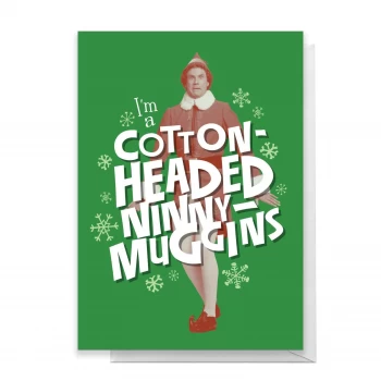 Image of Elf I'm A Cotton Headed Ninny Muggins Greetings Card - Giant Card