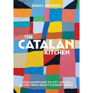 Image of The Catalan Kitchen From mountains to city and sea - recipes from Spains culinary heart Hardback 2018