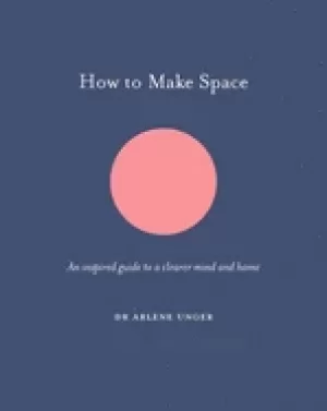 Image of how to make space an inspired guide to a clearer mind and home