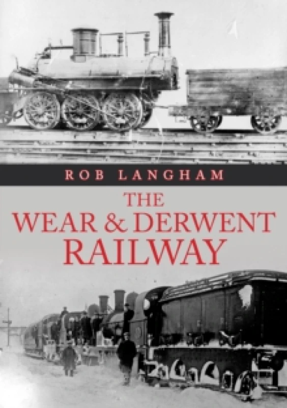 Image of The Wear & Derwent Railway Paperback / softback