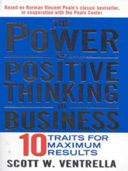 Image of The Power of Positive Thinking in Business by Scott W. Ventrella Book
