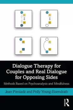 Image of Dialogue Therapy for Couples and Real Dialogue for Opposing SidesMethods Based on Psychoanalysis and Mindfulness