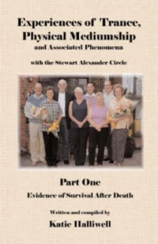 Image of Experiences of Trance Physical Mediumship and Associated Phenomena. Part 1 Evidence of Survival After Death by Katie Halliwell Paperback