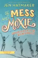 Image of of mess and moxie wrangling delight out of this wild and glorious life