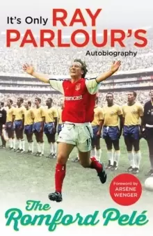 Image of The Romford Pele : It's only Ray Parlour's autobiography
