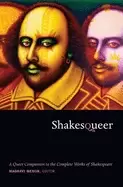 Image of shakesqueer a queer companion to the complete works of shakespeare