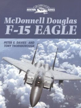 Image of Mcdonnell Douglas F-15 Eagle by Peter E Davies and Anthony M Thornborough Hardback