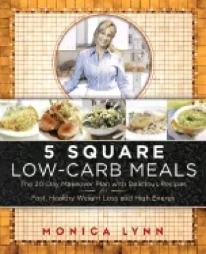 Image of 5 square low carb meals the 20 day makeover plan with delicious recipes for