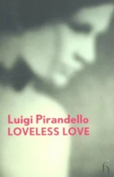 Image of Loveless Love by Luigi Pirandello Paperback