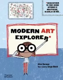 Image of Modern Art Explorer : Modern Art Explorer: Discover the stories behind artworks by Matisse, Kahlo and more...