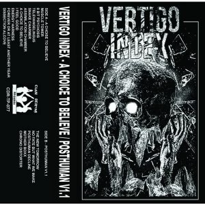 Image of Vertigo Index &lrm;- A Choice To Believe / Posthuman v1.1 Cassette
