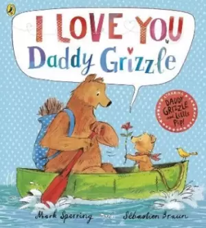 Image of I Love You Daddy Grizzle by Mark Sperring