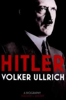 Image of Hitler. Volume 1 Ascent 1889-1939 by Volker Ullrich Hardback