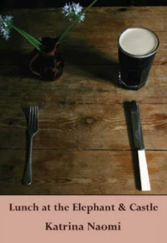 Image of Lunch at the Elephant and Castle by Katrina Naomi Paperback
