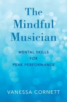 Image of The Mindful Musician : Mental Skills for Peak Performance