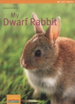 Image of My Dwarf Rabbit by Monika Wegler Paperback