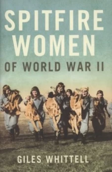 Image of Spitfire Women of World War Ii by Giles Whittell Hardback