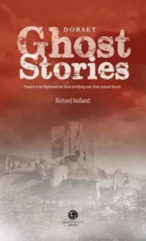 Image of Dorset Ghost Stories by Richard Holland Paperback