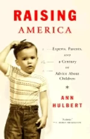 Image of raising america experts parents and a century of advice about children