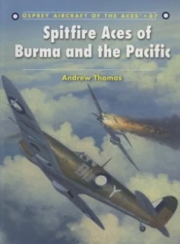 Image of Spitfire Aces of Burma and the Pacific by Andrew Thomas Paperback