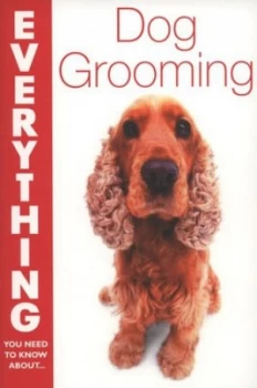 Image of Everything You Need to Know about Dog Grooming Paperback