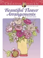 creative haven beautiful flower arrangements coloring book