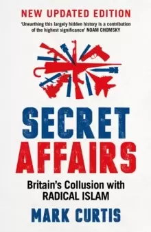 Image of Secret Affairs : Britain's Collusion with Radical Islam