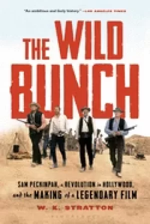 Image of wild bunch sam peckinpah a revolution in hollywood and the making of a leg