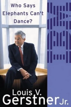 Image of Who Says Elephants Cant Dance by Louis Gerstner Paperback