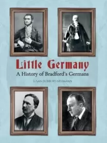Image of Little Germany : A History of Bradford's Germans