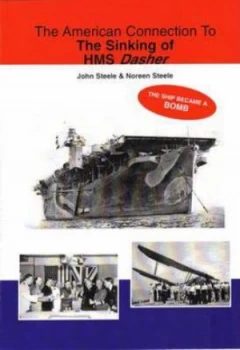 Image of The American Connection to the Sinking of Hms Dasher by John Steele and Noreen Steele and Donald Reid Paperback