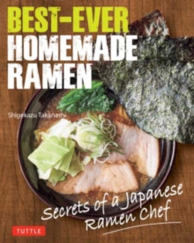 Image of Best-Ever Homemade Ramen : Secrets of a Japanese Ramen Chef Hardback