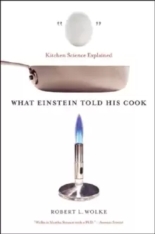 Image of What Einstein Told His Cook : Kitchen Science Explained