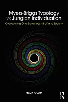 Image of Myers-Briggs Typology vs. Jungian IndividuationOvercoming One-Sidedness in Self and Society