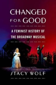 Image of Changed for Good by Stacy Wolf Book