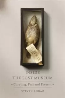 Image of Inside the Lost Museum : Curating, Past and Present