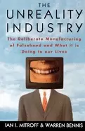 Image of unreality industry the deliberate manufacturing of falsehood and what it is