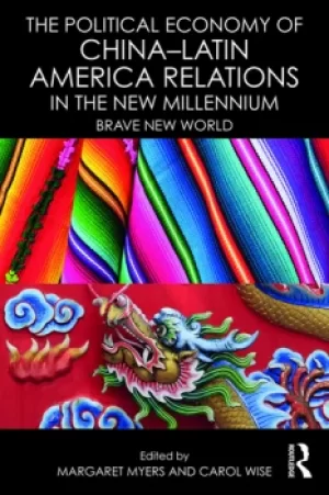 Image of The Political Economy of China-Latin America Relations in the New MillenniumBrave New World