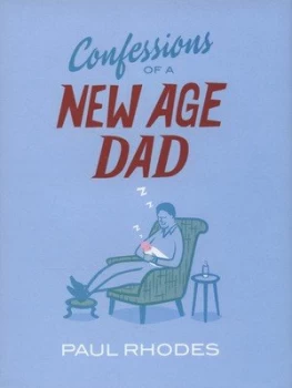Image of Confessions of a New Age Dad by Paul Rhodes Hardback