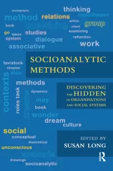 Image of Socioanalytic MethodsDiscovering the Hidden in Organisations and Social Systems