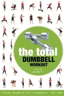 Image of The Total Dumbbell Workout : Trade Secrets of a Personal Trainer
