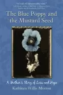 Image of blue poppy and the mustard seed a mothers story of loss and hope