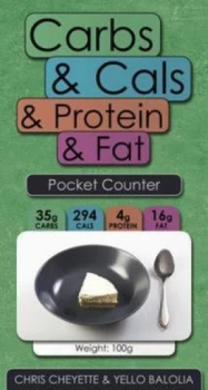 Image of Carbs and Cals and Protein and Fat Pocket Counter by Chris Cheyette and Yello Balolia Paperback