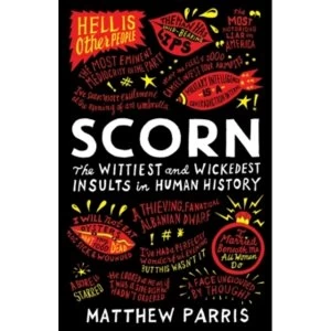Image of Scorn : The Wittiest and Wickedest Insults in Human History