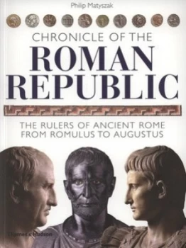Image of Chronicle of the Roman Republic by Philip Matyszak Paperback