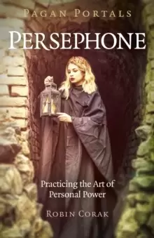 Image of Pagan Portals - Persephone - Practicing the Art of Personal Power