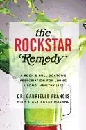 Image of rockstar remedy a rock and roll doctors prescription for living a long heal