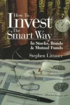 Image of How to invest the smart way in stocks bonds and mutual funds by Stephen L Littauer