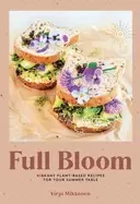 Image of full bloom vibrant plant based recipes for your summer table