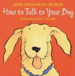 Image of How to Talk to Your Dog by Jean Craighead George